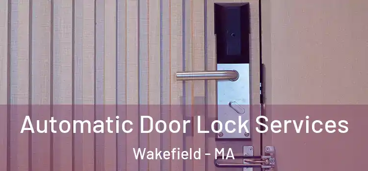  Automatic Door Lock Services Wakefield - MA