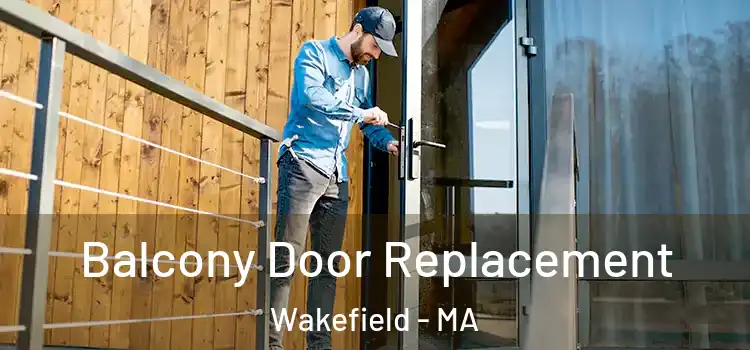  Balcony Door Replacement Wakefield - MA