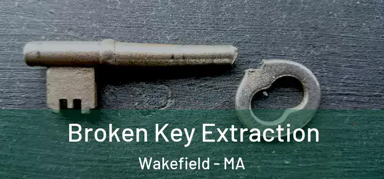  Broken Key Extraction Wakefield - MA