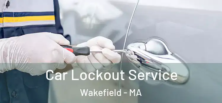  Car Lockout Service Wakefield - MA
