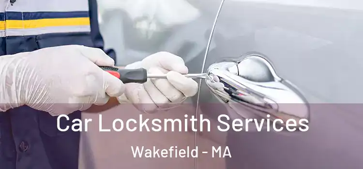  Car Locksmith Services Wakefield - MA