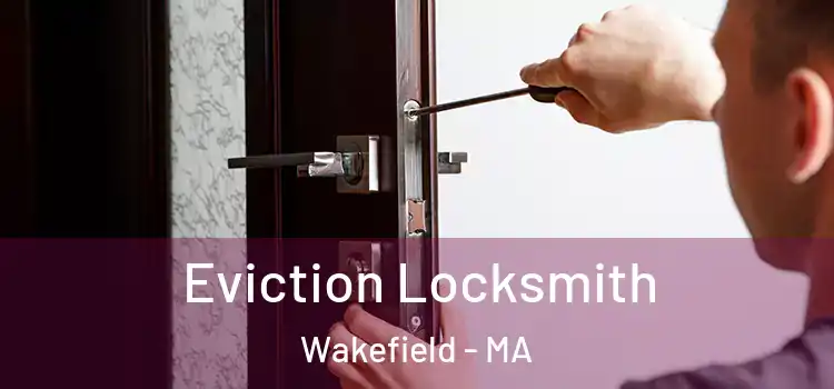  Eviction Locksmith Wakefield - MA