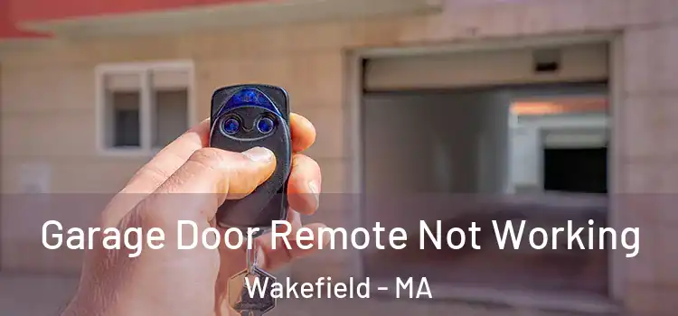  Garage Door Remote Not Working Wakefield - MA