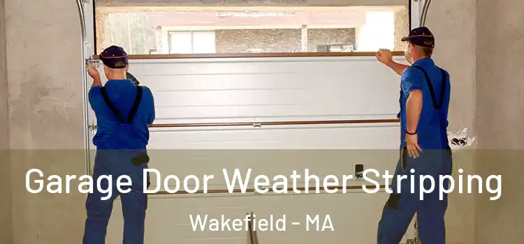  Garage Door Weather Stripping Wakefield - MA
