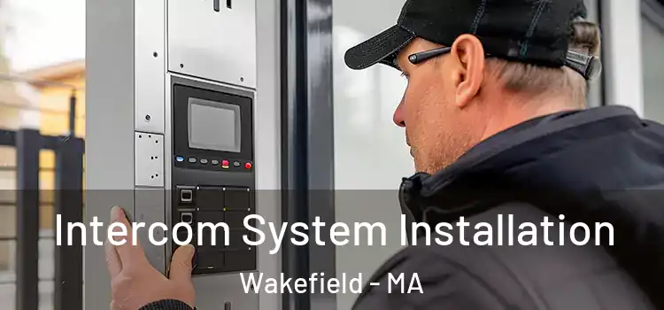  Intercom System Installation Wakefield - MA
