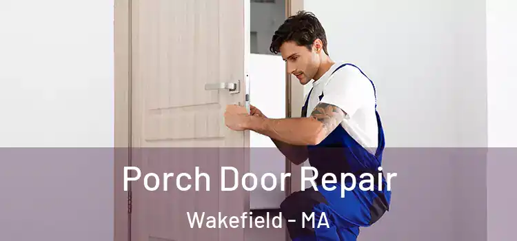  Porch Door Repair Wakefield - MA