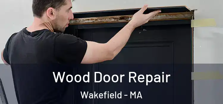  Wood Door Repair Wakefield - MA